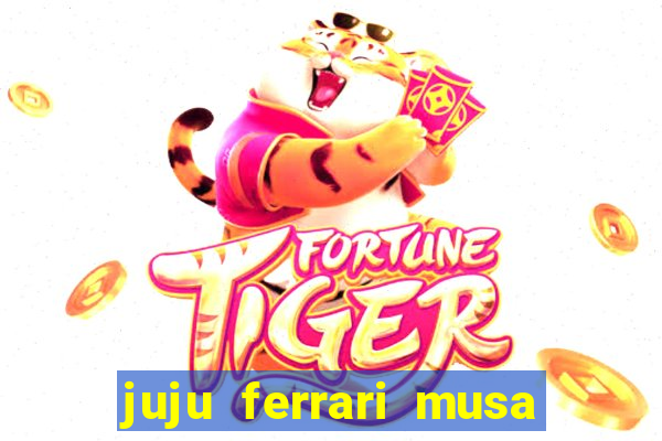 juju ferrari musa botafogo nua